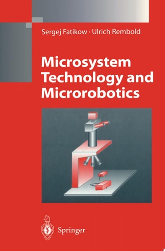 Microsystem Technology and Microrobotics