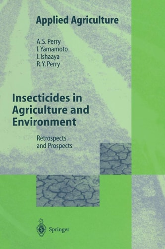 Insecticides in Agriculture and Environment Retrospects and Prospects