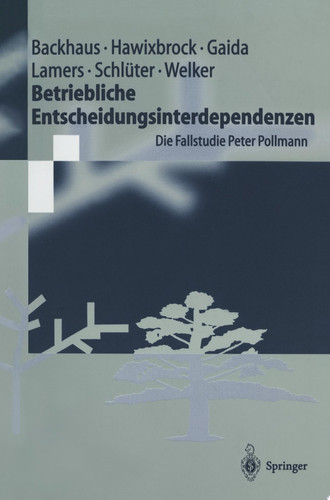 Betriebliche Entscheidungsinterdependenzen Die Fallstudie Peter Pollmann