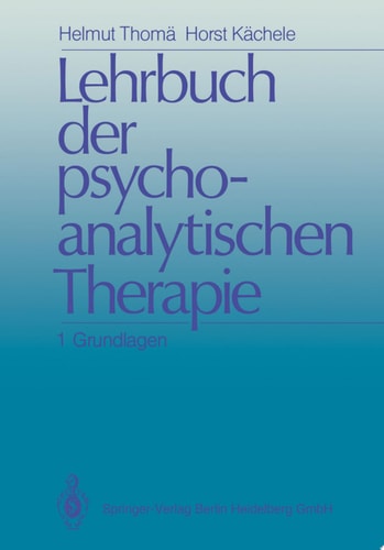 Lehrbuch der psychoanalytischen Therapie Band 1: Grundlagen
