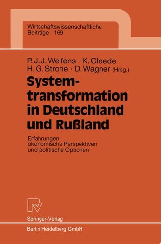 Systemtransformation in Deutschland und Rußland Erfahrungen, ökonomische Perspektiven und politische Optionen