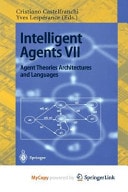 Intelligent Agents VII. Agent Theories Architectures and Languages 7th International Workshop, ATAL 2000, Boston, MA, USA, July 7-9, 2000. Proceedings