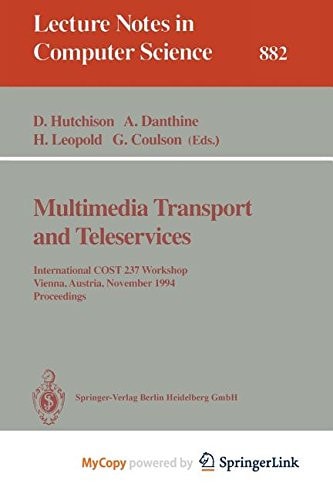 Multimedia Transport and Teleservices International COST 237 Workshop, Vienna, Austria, November 13 - 15, 1994. Proceedings