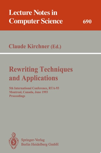 Rewriting Techniques and Applications 5th International Conference, RTA-93, Montreal, Canada, June 16-18, 1993. Proceedings