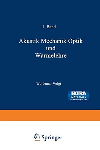 Wilhelm Weber’s Werke Erster Band: Akustik Mechanik Optik und Wärmelehre