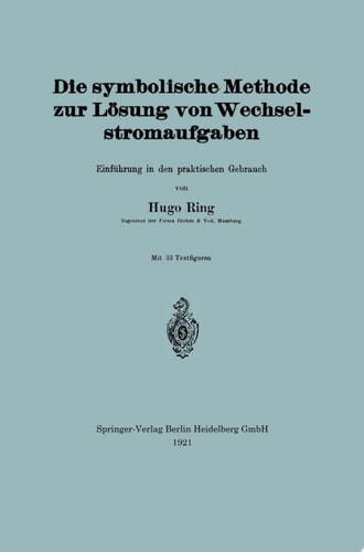 Die symbolische Methode zur Lösung von Wechselstromaufgaben Einführung in den praktischen Gebrauch
