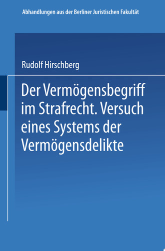 Der Vermögensbegriff im Strafrecht Versuch eines Systems der Vermögensdelikte