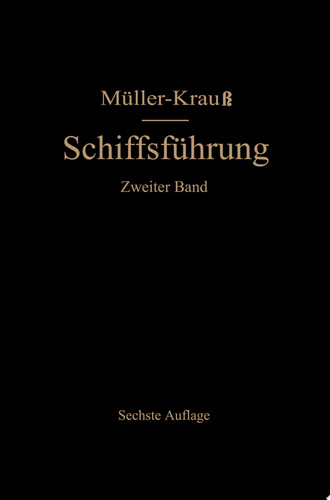 Handbuch für die Schiffsführung Schiffahrtsrecht, Ladung, Seemannschaft, Stabilität, Signal- und Funkwesen und andere Gebiete