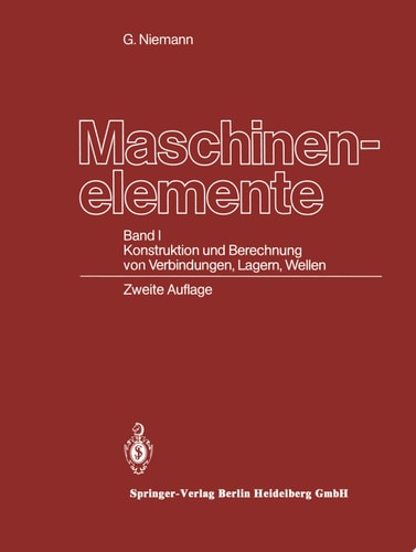 Maschinenelemente Band I Konstruktion und Berechnung von Verbindungen, Lagern, Wellen