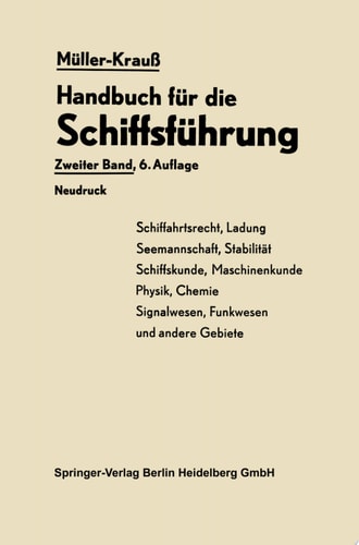 Handbuch für die Schiffsführung Schiffahrtsrecht, Ladung, Seemannschaft, Stabilität Signal- und Funkwesen und andere Gebiete