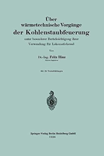 Über wärmetechnische Vorgänge der Kohlenstaubfeuerung unter besonderere Berücksichtigung ihrer Verwendg für Lokomotivkessel