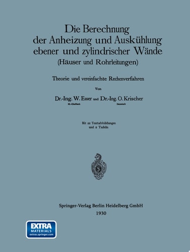 Die Berechnung der Anheizung und Auskühlung ebener und zylindrischer Wände (Häuser und Rohrleitungen) Theorie und vereinfachte Rechenverfahren