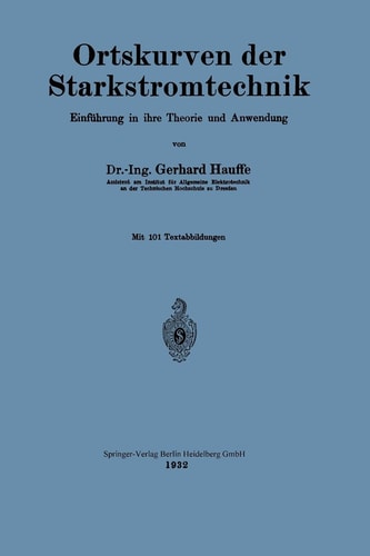 Ortskurven der Starkstromtechnik Einführung in ihre Theorie und Anwendung