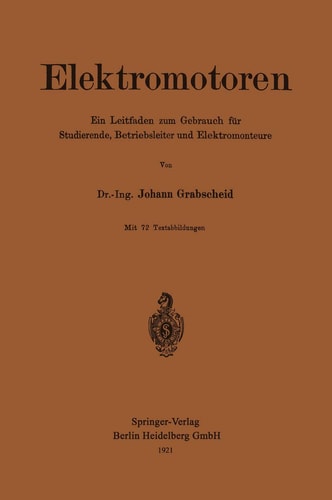 Elektromotoren Ein Leitfaden zum Gebrauch für Studierende, Betriebsleiter und Elektromonteure