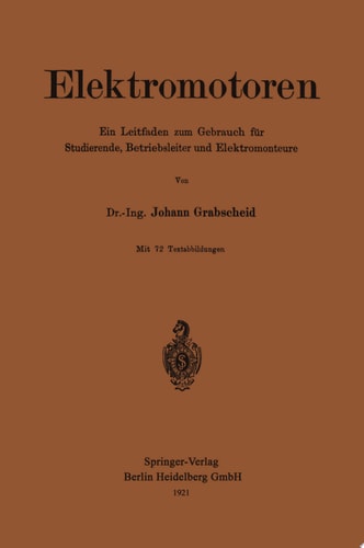 Elektromotoren Ein Leitfaden zum Gebrauch für Studierende, Betriebsleiter und Elektromonteure