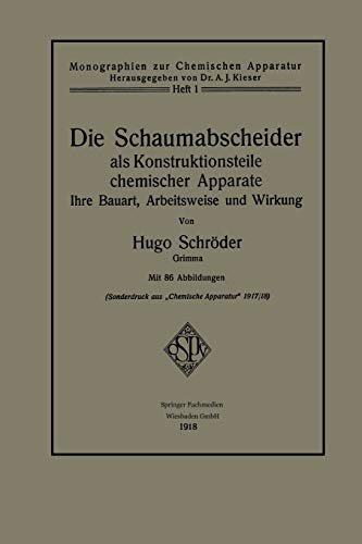 Die Schaumabscheider als Konstruktionsteile chemischer Apparate Ihre Bauart, Arbeitsweise und Wirkung