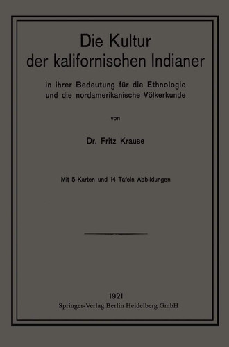 Die Kultur der kalifornischen Indianer in ihrer Bedeutung für die Ethnologie und die nordamerikanische Völkerkunde (Ethnographie und Ethnologie) (German Edition)