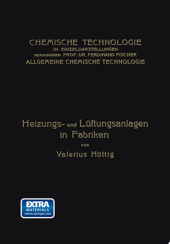 Heizungs- und Lüftungsanlagen in Fabriken Mit Besonderer Berücksichtigung der Abwärmeverwertung bei Wärmekraftmaschinen