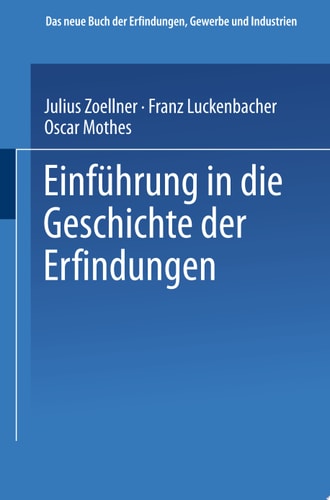 Einführung in die Geschichte der Erfindungen Bildungsgang und Bildungsmittel der Menschheit