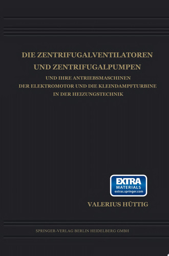 Die Zentrifugalventilatoren und Zentrifugalpumpen und Ihre Antriebsmaschinen der Elektromotor und die Kleindampfturbine in der Heizungstechnik