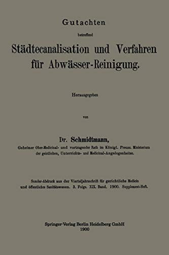 Gutachten betreffend Städtecanalisation und Verfahren für Abwässer-Reinigung