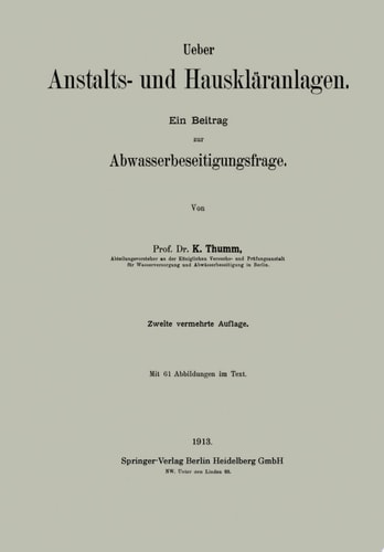 Ueber Anstalts- und Hauskläranlagen Ein Beitrag zur Abwasserbeseitigungsfrage
