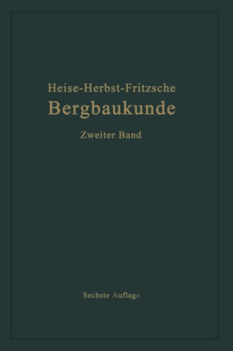 Lehrbuch der Bergbaukunde mit besonderer Berücksichtigung des Steinkohlenbergbaues Zweiter Band