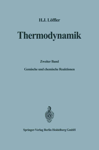 Thermodynamik Zweiter Band: Gemische und chemische Reaktionen