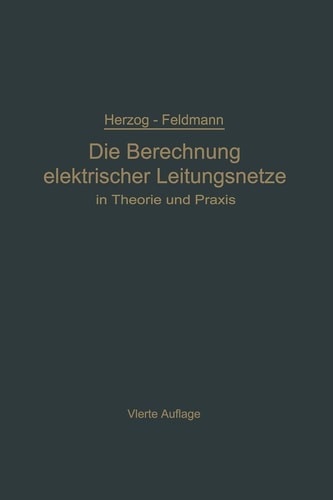 Die Berechnung elektrischer Leitungsnetze in Theorie und Praxis