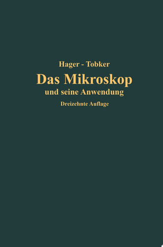 Das Mikroskop und seine Anwendung Handbuch der praktischen Mikroskopie und Anleitung zu mikroskopischen Untersuchungen
