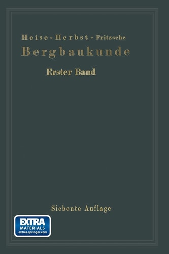 Lehrbuch der Bergbaukunde mit besonderer Berücksichtigung des Steinkohlenbergbaues