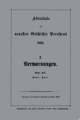 Aktenstücke zur neuesten Geschichte Preußens 1863 I. Verwarnungen
