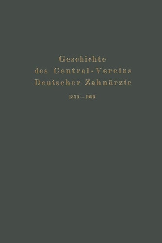 Geschichte Des Central-Vereins Deutscher Zahnärzte 1859-1909 (German Edition)