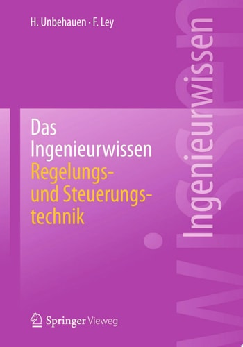Das Ingenieurwissen: Regelungs- und Steuerungstechnik