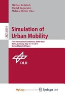 Simulation of Urban Mobility First International Conference, Sumo 2013, Berlin, Germany, May 15-17, 2013. Revised Selected Papers