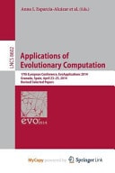 Applications of Evolutionary Computation 17th European Conference, EvoApplications 2014, Granada, Spain, April 23-25, 2014, Revised Selected Papers