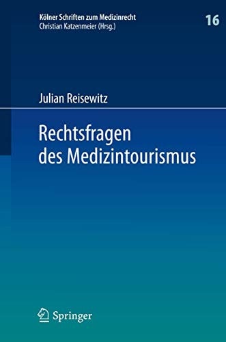 Rechtsfragen des Medizintourismus Internationale Zuständigkeit und anwendbares Recht bei Klagen des im Ausland behandelten Patienten wegen eines Behandlungs- oder Aufklärungsfehlers