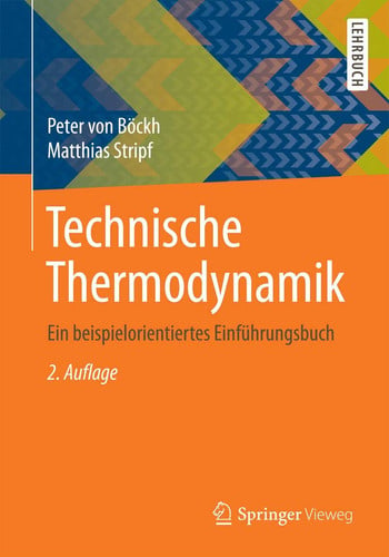 Technische Thermodynamik Ein beispielorientiertes Einführungsbuch