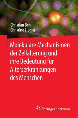 Molekulare Mechanismen der Zellalterung und ihre Bedeutung für Alterserkrankungen des Menschen