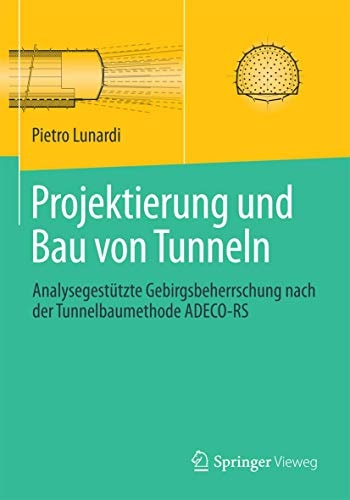 Projektierung und Bau von Tunneln Analysegestützte Gebirgsbeherrschung nach der Tunnelbaumethode ADECO-RS