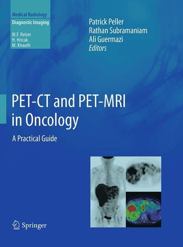 PET-CT and PET-MRI in Oncology A Practical Guide