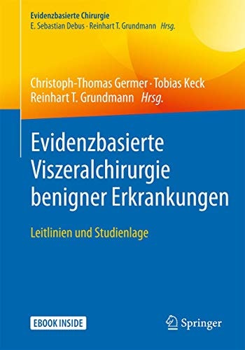 Evidenzbasierte Viszeralchirurgie benigner Erkrankungen: Leitlinien und Studienlage (Evidenzbasierte Chirurgie) (German Edition)