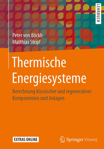 Thermische Energiesysteme Berechnung klassischer und regenerativer Komponenten und Anlagen