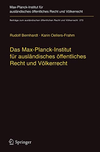 Das Max-Planck-Institut für ausländisches öffentliches Recht und Völkerrecht Geschichte und Entwicklung von 1949 bis 2013