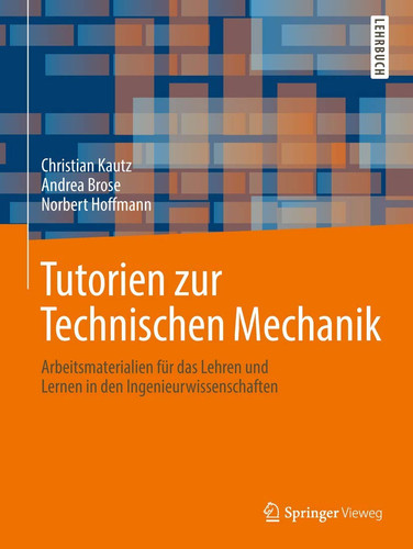 Tutorien zur Technischen Mechanik Arbeitsmaterialien für das Lehren und Lernen in den Ingenieurwissenschaften