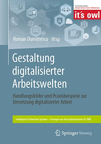 Gestaltung digitalisierter Arbeitswelten Handlungsfelder und Praxisbeispiele zur Umsetzung digitalisierter Arbeit