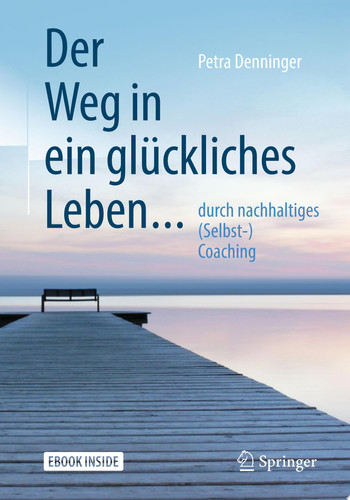 Der Weg in ein glückliches Leben ...