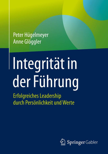 Integrität in der Führung Erfolgreiches Leadership durch Persönlichkeit und Werte