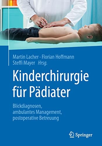 Kinderchirurgie für Pädiater Blickdiagnosen, ambulantes Management, postoperative Betreuung