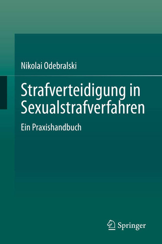 Strafverteidigung in Sexualstrafverfahren Ein Praxishandbuch